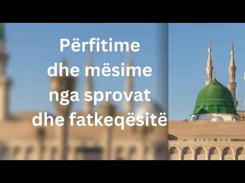 Përfitime dhe mësime nga sprovat dhe fatkeqësitë