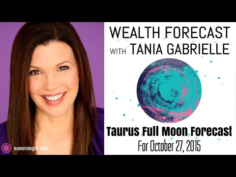 Taurus Full Moon Astrology Numerology Forecast Tania Gabrielle: October 27, 2015