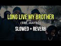EBK Jaaybo Long Live My Brother Slowed Reverb
