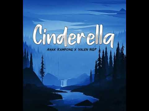 Cinderella - Anak Kampong x Valen NGP