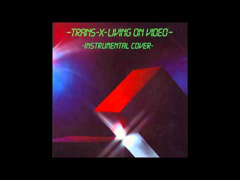 Trans X - Living On Video (Instrumental Cover)