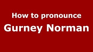 How to pronounce Gurney Norman