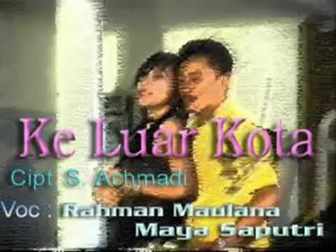 Rahman Maulana ft Maya saputri - Keluar Kota