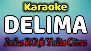 Download lagu DELIMA Karaoke Jotha RG & Yulia Citra mp3