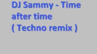DJ Sammy - Time after time (Techno Remix) *Lyrics*