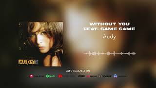 Download lagu Audy - Without You feat. Same Same mp3 Download lagu Audy - Without You feat. Same Same mp3