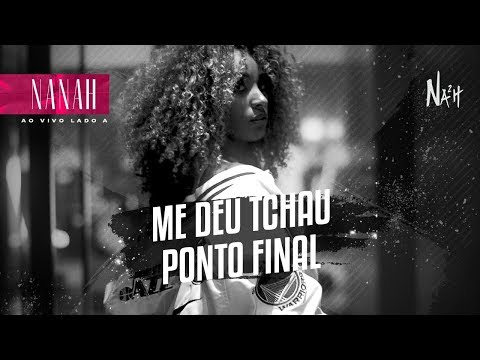 Nanah - Me Deu Tchau / Ponto Final (Ao Vivo)