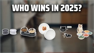 The Top 5 Best Cat Dishes in 2025 - Must Watch Before Buying