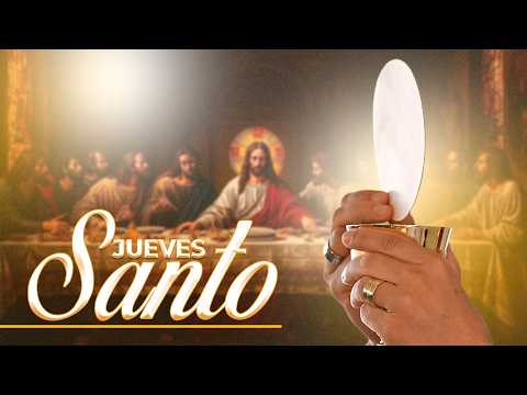 SANTA EUCARISTÍA // JUEVES SANTO.