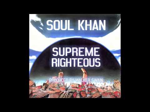 Soul Khan - Supreme Righteous (prod by Walker Swain)