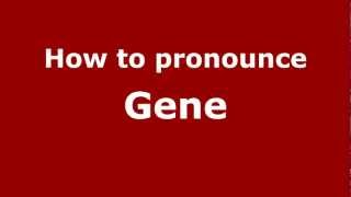 How to pronounce Gene