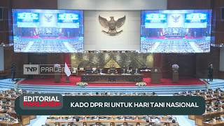 Kado DPR RI untuk Hari Tani Nasional - Editorial Parlemen