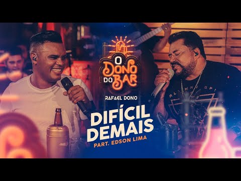 Rafael Dono - Difícil Demais part. Edson Lima (O Dono do Bar)