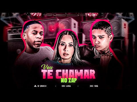 MC 10G, MC LINA E JL O ÚNICO - VOU TE CHAMAR NO ZAP - REMIX BREGA FUNK