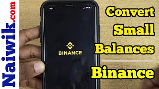 How to convert Small Balances  [ Assets  ] of Cryptocurrency to BNB in Binance