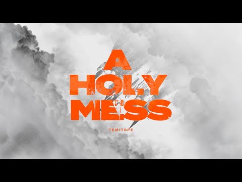 TEMITOPE: A HOLY MESS (Official Lyric Video)