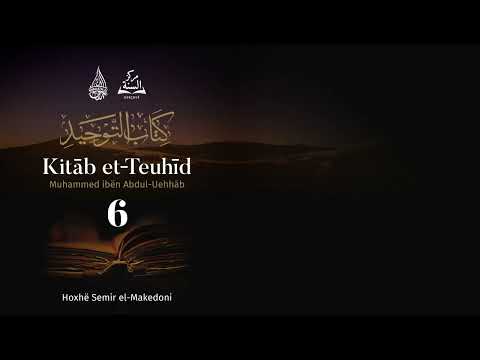 6. Kitab et-Teuhid - Thirrja drejt dëshmisë "La ilahe il-Allah" | Hoxhë Semir el Makedoni