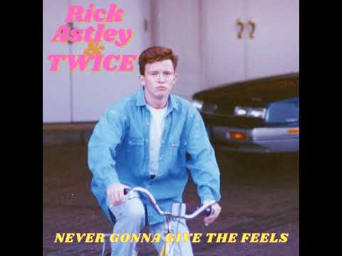 Rick Astley & TWICE - Never Gonna Give The Feels