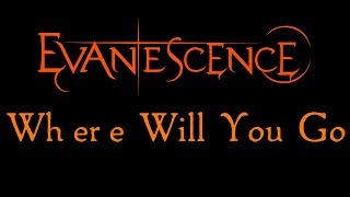 Evanescence - Where Will You Go Lyrics (Evanescence EP)