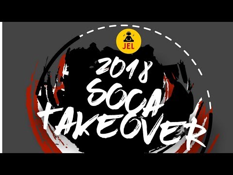 2018 Soca Take Over (Tunes To Know Before You Land) "2018 Soca Mix" | DJ JEL