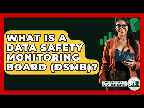 What Is A Data Safety Monitoring Board (DSMB)? - The Friendly Statistician