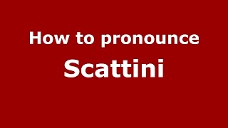 How to pronounce Scattini