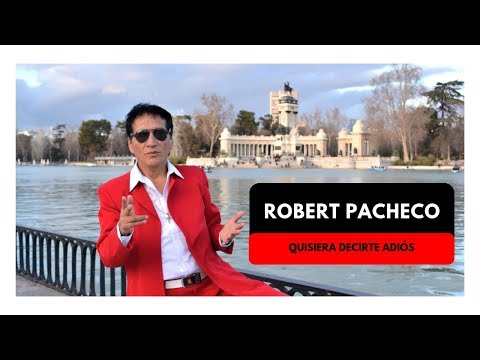 Robert Pacheco OFICIAL (La Voz de Oro) - QUISIERA DECIRTE ADIÓS