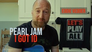 PEARL JAM &quot;I Got Id&quot; Guitar Lesson | Eddie Vedder Guitar Parts