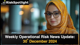 Weekly OpRisk Updates: AI Risk, Cyber, Resilience, Phishing, Greenwashing  (30th December 2024)