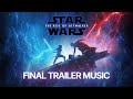 Star Wars The Rise Of Skywalker Final Trailer Music HQ Trailer Edit Blakus Bladelight