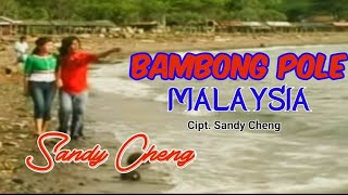 Download lagu BAMBONG POLE MALAYSIA - SANDY CHENG - VOC : SANDY CHENG 9 MUSIC VIDEO) mp3