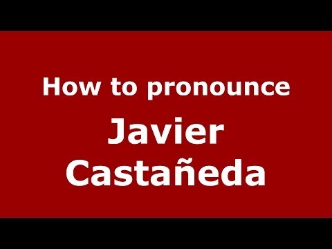 How to pronounce Javier Castañeda (Spanish/Spain) - PronounceNames.com