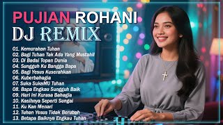 Download lagu DJ REMIX Lagu Rohani Viral Sepanjang Masa ❤️❤️❤️ DJ Pujian Yang Memberi Semangat Dan Menguatkan Iman mp3