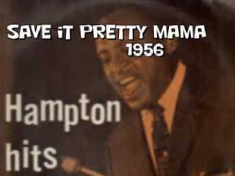 Lionel Hampton. Save it pretty mama