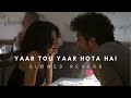 Yaar Tou Yaar Hota Hai Slowed Reverb