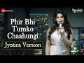 Download Lagu Phir Bhi Tumko Chaahungi – Jyotica Version  Jyotica Tangri  Specials by Zee Co. Mp3 Free