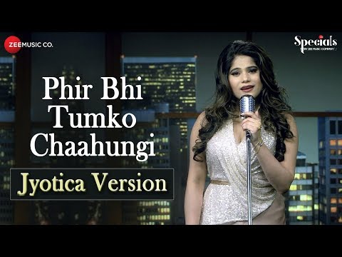 Phir Bhi Tumko Chaahungi – Jyotica Version | Jyotica Tangri | Specials by Zee Music Co.