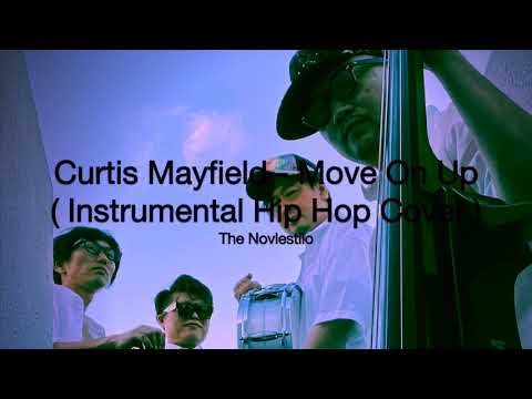 The Novelestilo ' Move On Up ' / Curtis Mayfield ( Instrumental Hip Hop Cover )