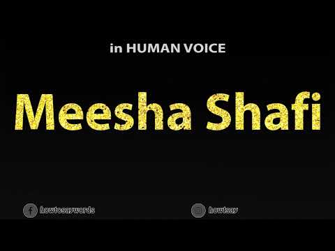 How To Pronounce Meesha Shafi