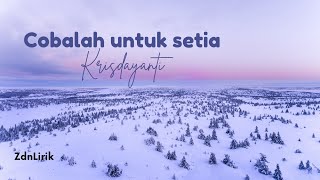 Download lagu Krisdayanti - Cobalah Untuk Setia (Lirik Lagu) mp3