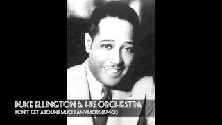 Duke Ellington &amp; His Orchestra: Don&#39;t Get Around Much Anymore (1940)