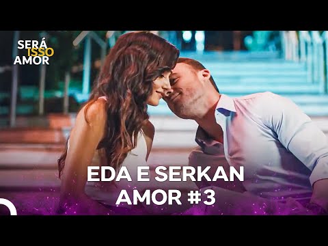 Eda e Serkan Amor #3 (Dublagem em Português)