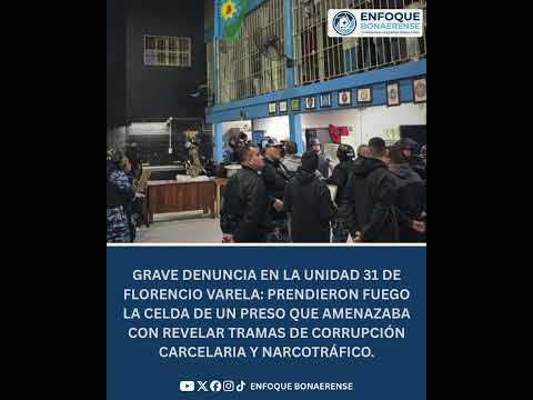#FlorencioVarela | 🚨INCENDIAN LA CELDA DE UN PRESO PARA EVITAR QUE DENUNCIE CORRUPCIÓN CARCELARIA 🚔🔥