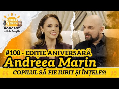 ANDREEA MARIN | ORICE FEMEIE TREBUIE SĂ ÎNVEȚE SĂ SE PREȚUIASCĂ PE SINE | Celebru&PărintePODCAST#100