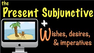 Spanish Present Subjunctive with Wishes, imperatives & desires (W)