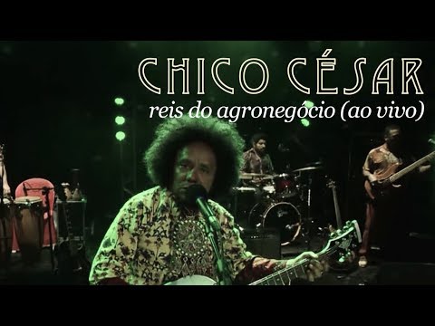 Chico César - Reis do Agronegócio (Ao Vivo)