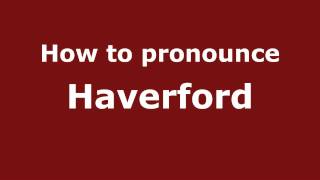How to pronounce Haverford