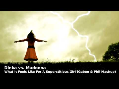 Dinka vs. Madonna - What It Feels Like For A Superstitious Girl (Gaben & Phil Mashup)