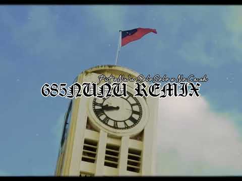 685 NUNU - PitoNu'u Solosolo X No Cash Remix 2022 @684nunu