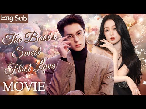 Full Version丨The Boss’s Sweet First Love💓Sweet Love Has Begun